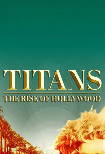 Titans: The Rise of Hollywood