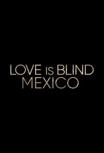 Love Is Blind: Mexico