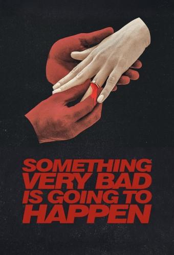 Something Very Bad Is Going To Happen