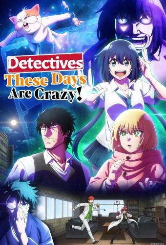 Detectives These Days Are Crazy!