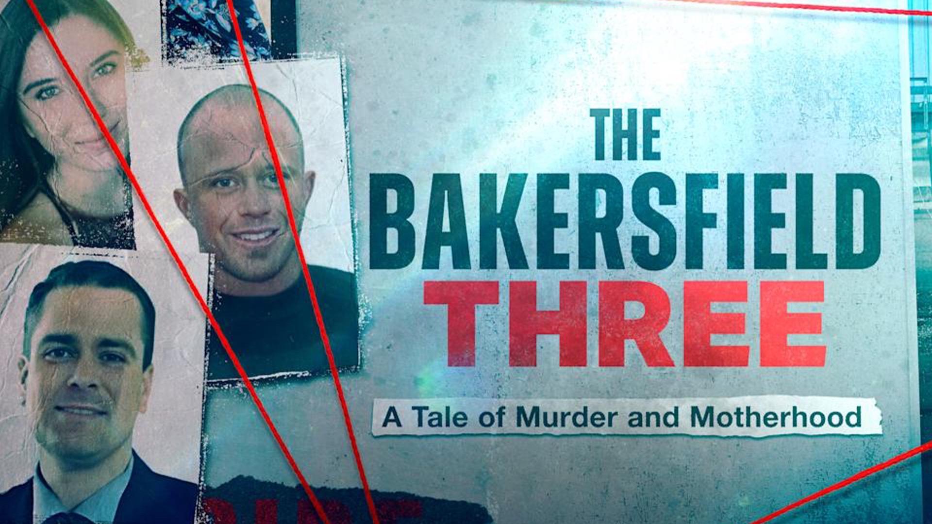 The Bakersfield 3: A Tale of Murder and Motherhood