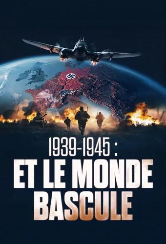 1939-1945 : Et le monde bascule