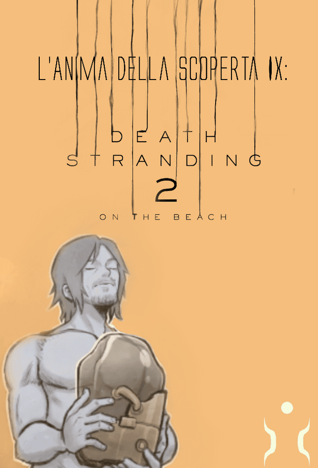 L'Anima della Scoperta IX - Death Stranding 2: On the Beach