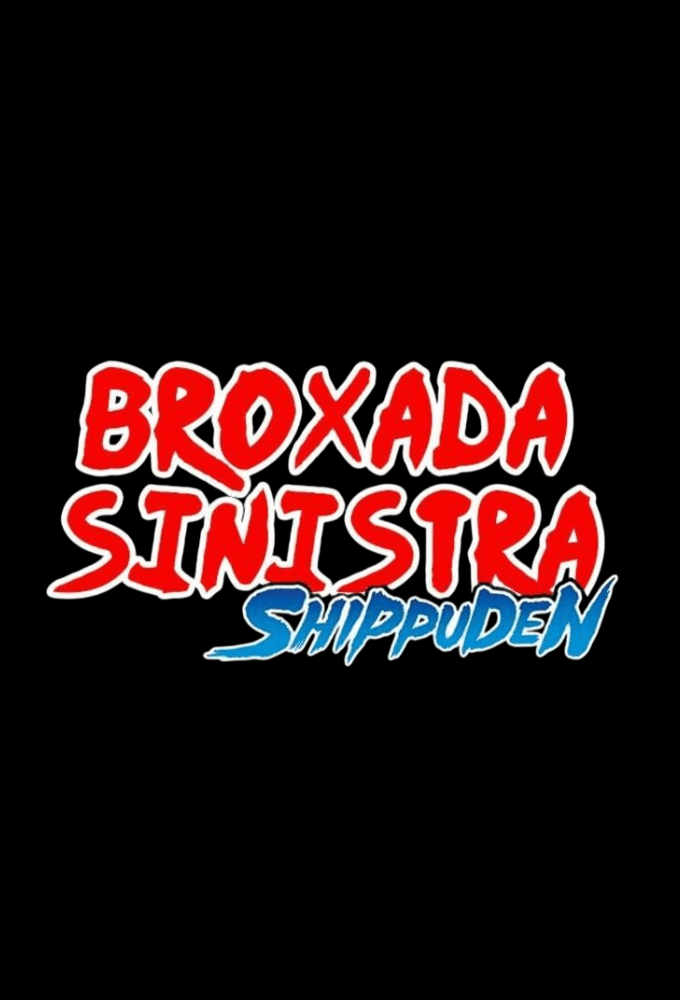 Broxada Sinistra Shippuden