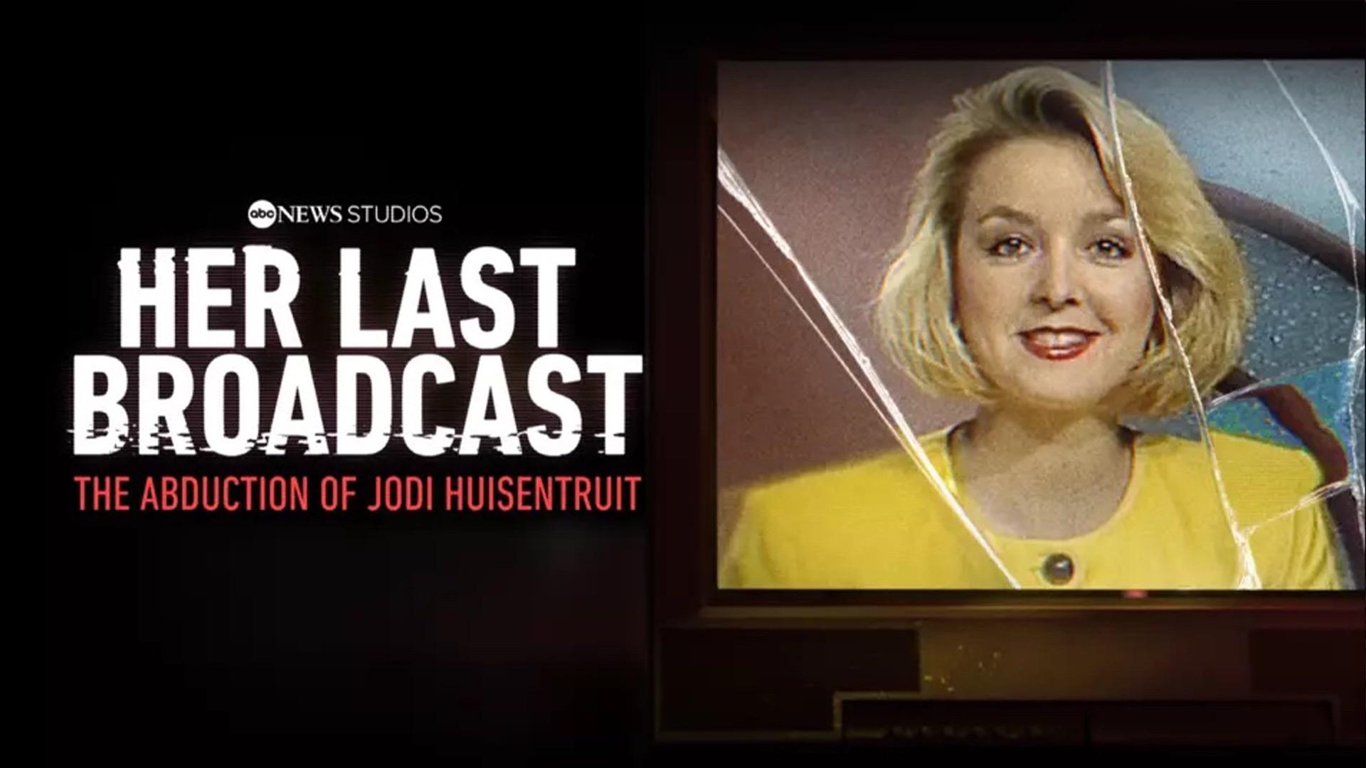 Her Last Broadcast: The Abduction of Jodi Huisentruit