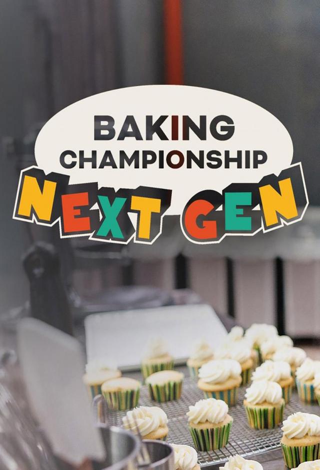 Baking Championship: Next Gen