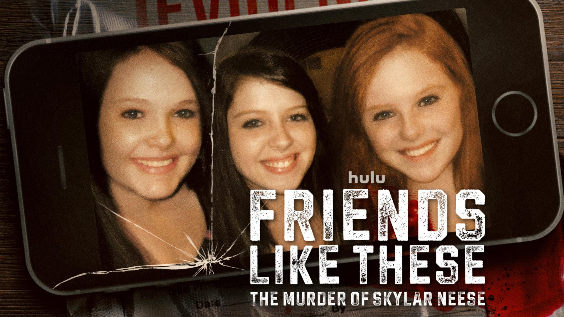 Friends Like These: The Murder of Skylar Neese