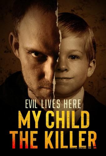 Evil Lives Here: My Child the Killer