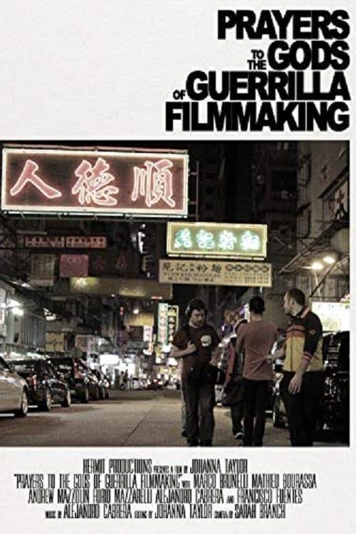 Prayers to the Gods of Guerrilla Filmmaking