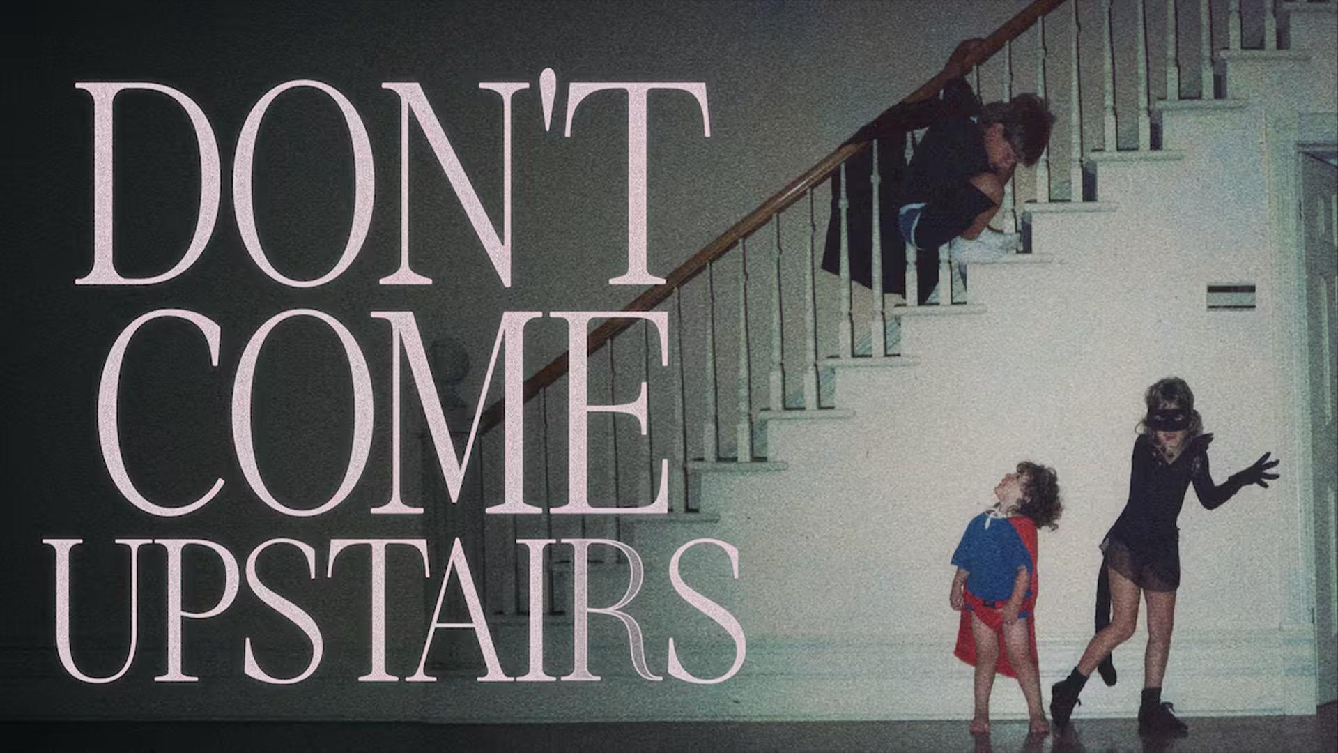 Don’t Come Upstairs
