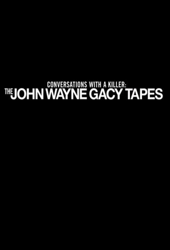 Conversations with a Killer: The John Wayne Gacy Tapes