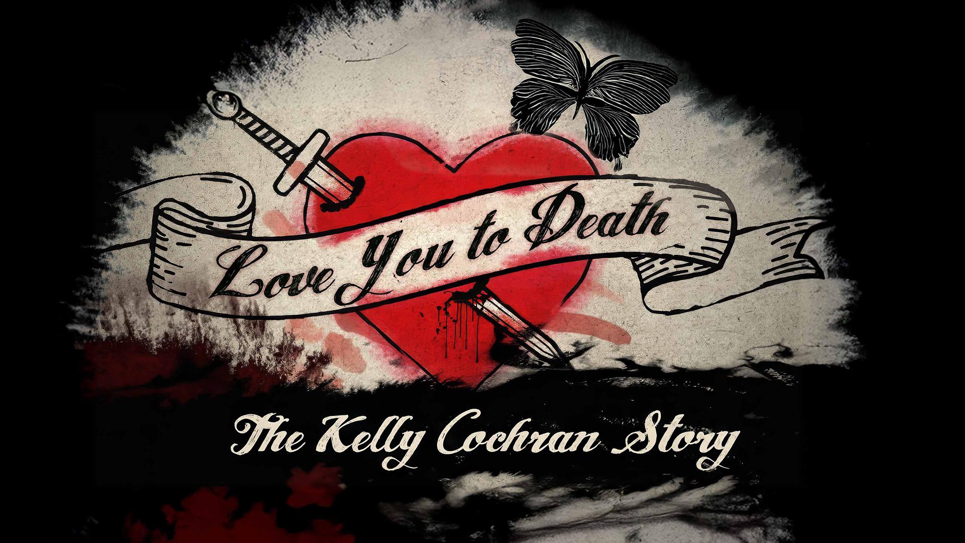 Love You to Death: The Kelly Cochran Story