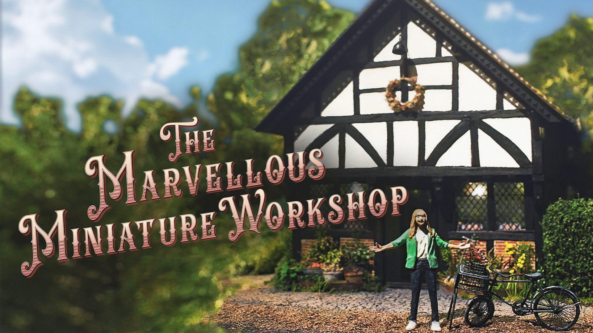 The Marvellous Miniature Workshop